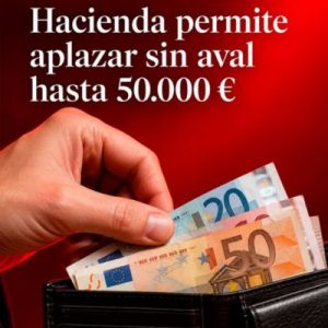 Aplazamiento de deudas con Hacienda hasta 50.000 euros sin aval